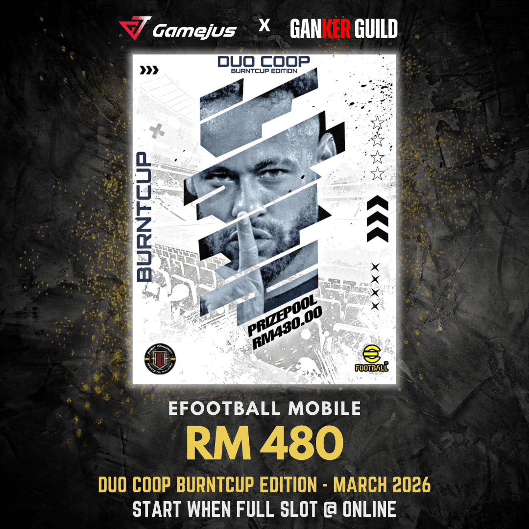 GAMEJUS X GANKER GUILD EFOOTBALL MOBILE RM 480 DUO COOP BURNTCUP EDITION - MARCH 2026 START WHEN FULL SLOT @ ONLINE