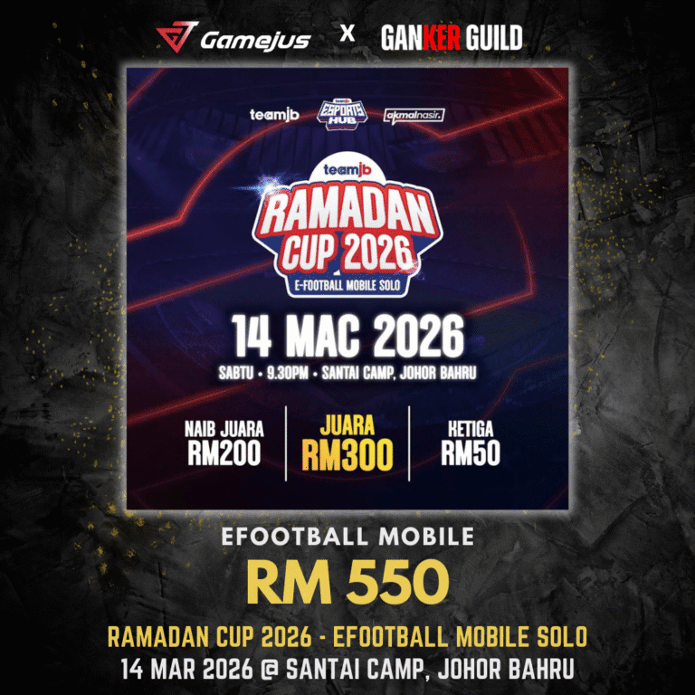 GAMEJUS X GANKER GUILD EFOOTBALL MOBILE RM 550 RAMADAN CUP 2026 - EFOOTBALL MOBILE SOLO 14 MAR 2026 @ SANTAI CAMP, JOHOR BAHRU