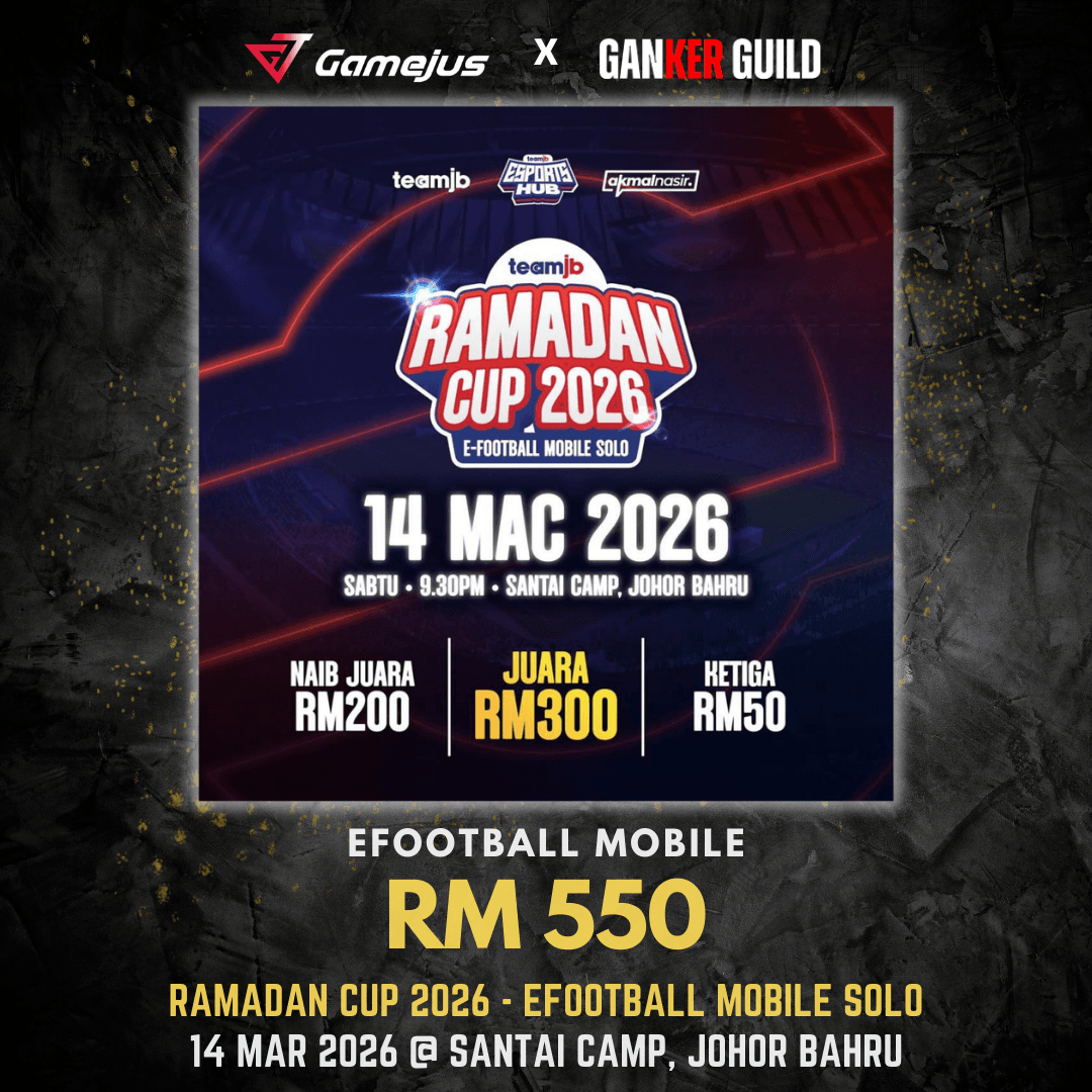 GAMEJUS X GANKER GUILD EFOOTBALL MOBILE RM 550 RAMADAN CUP 2026 - EFOOTBALL MOBILE SOLO 14 MAR 2026 @ SANTAI CAMP, JOHOR BAHRU