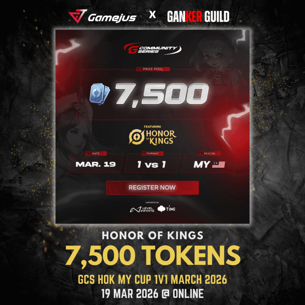 GAMEJUS X GANKER GUILD HONOR OF KINGS 7,500 TOKENS GCS HOK MY CUP 1V1 MARCH 2026 19 MAR 2026 @ ONLINE