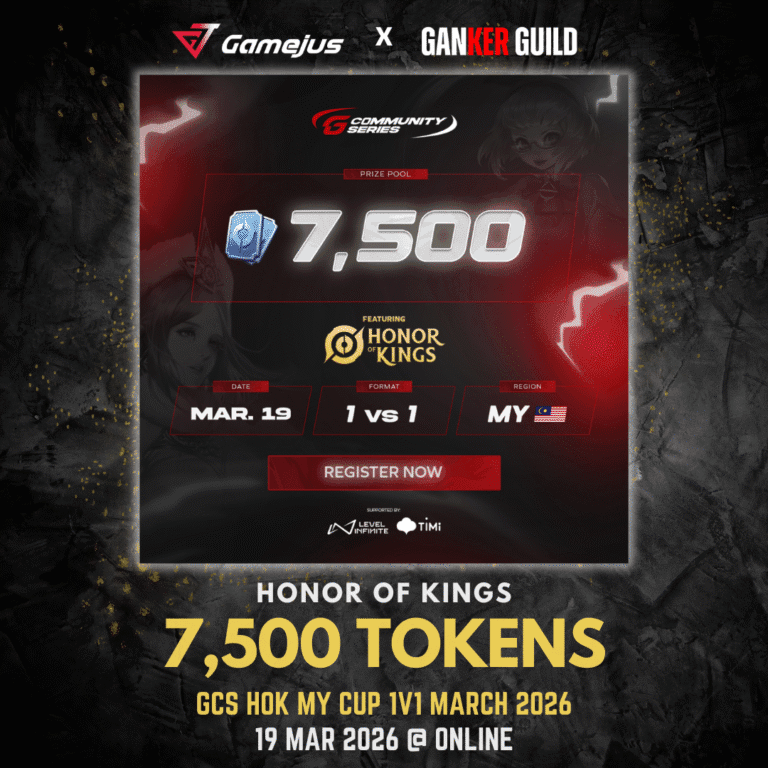 GAMEJUS X GANKER GUILD HONOR OF KINGS 7,500 TOKENS GCS HOK MY CUP 1V1 MARCH 2026 19 MAR 2026 @ ONLINE