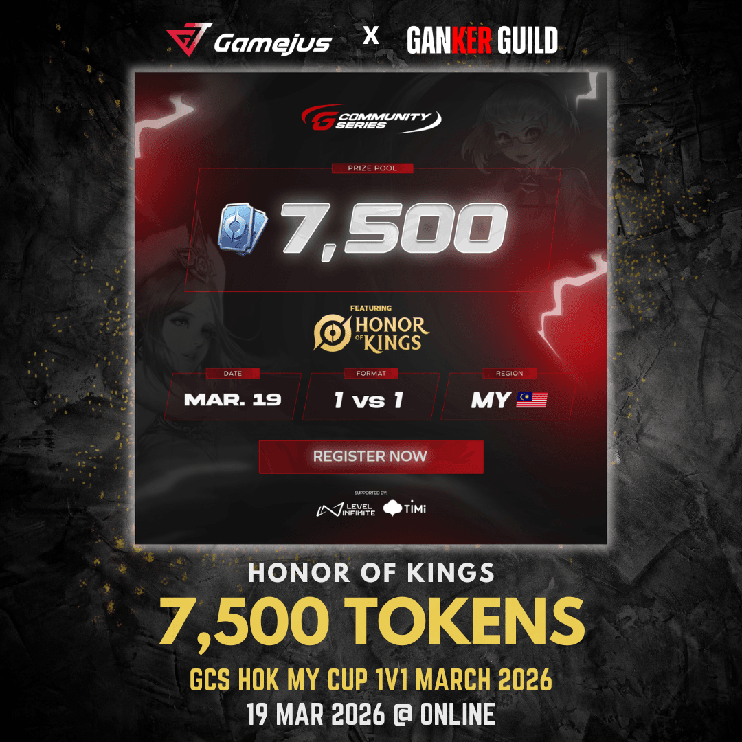 GAMEJUS X GANKER GUILD HONOR OF KINGS 7,500 TOKENS GCS HOK MY CUP 1V1 MARCH 2026 19 MAR 2026 @ ONLINE