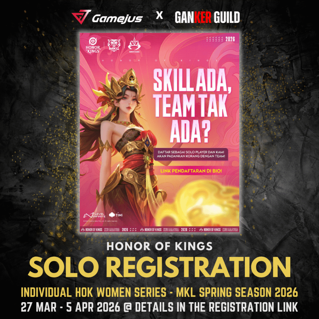 GAMEJUS X GANKER GUILD HONOR OF KINGS SOLO REGISTRATION INDIVIDUAL HOK WOMEN SERIES - MKL SPRING SEASON 2026 27 MAR - 5 APR 2026 @ DETAILS IN THE REGISTRATION LINK