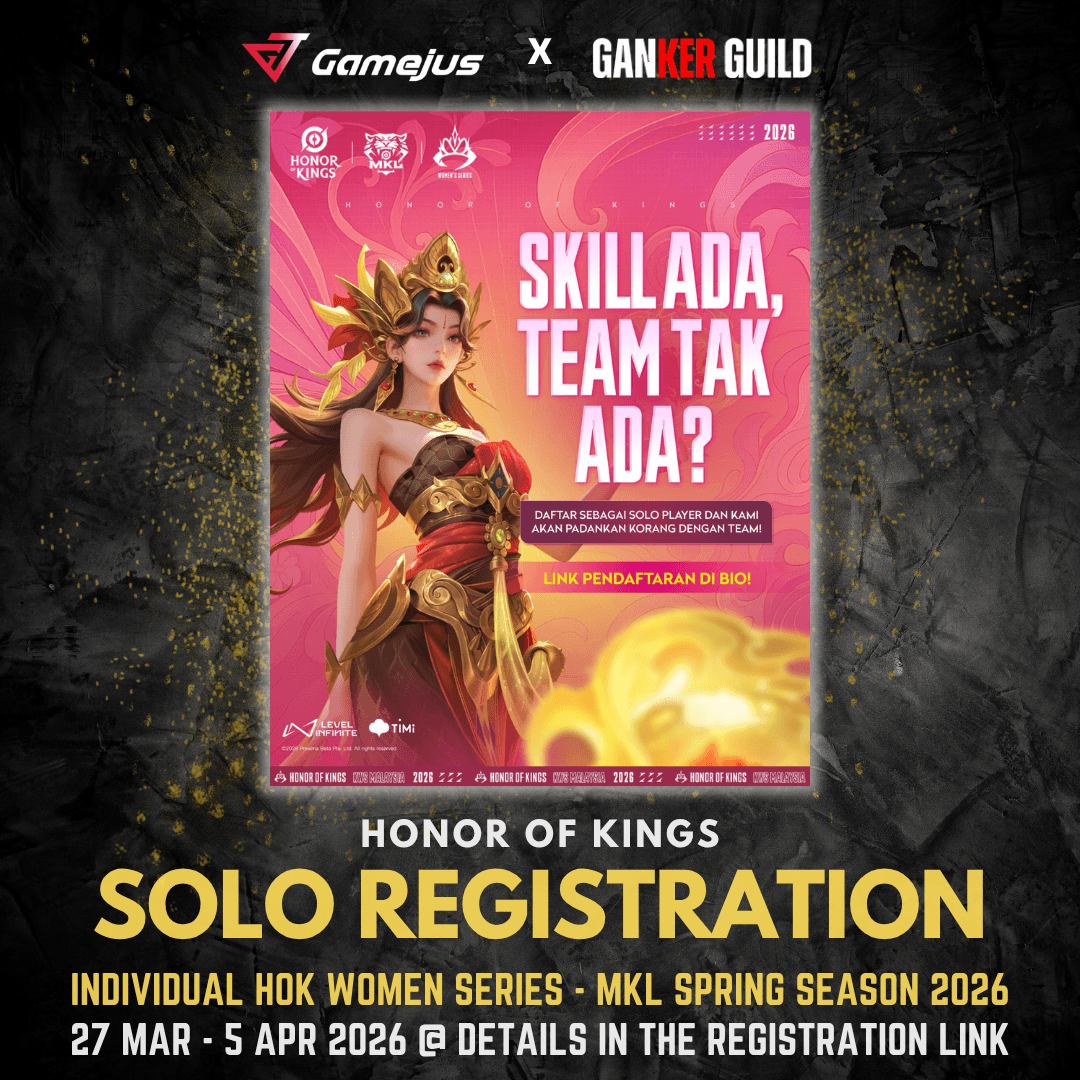 GAMEJUS X GANKER GUILD HONOR OF KINGS SOLO REGISTRATION INDIVIDUAL HOK WOMEN SERIES - MKL SPRING SEASON 2026 27 MAR - 5 APR 2026 @ DETAILS IN THE REGISTRATION LINK