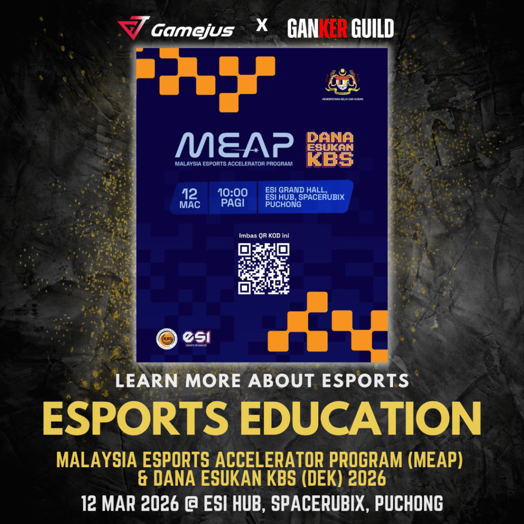 GAMEJUS X GANKER GUILD LEARN MORE ABOUT ESPORTS ESPORTS EDUCATION MALAYSIA ESPORTS ACCELERATOR PROGRAM (MEAP) & DANA ESUKAN KBS (DEK)2026 12 MAR 2026 @ ESI HUB, SPACERUBIX, PUCHONG