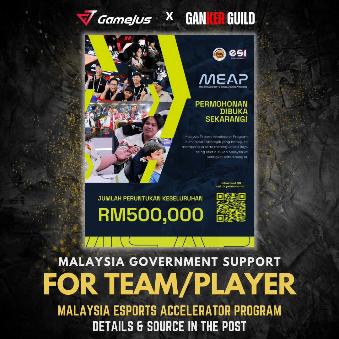 Malaysia Esports Accelerator Program (MEAP) GAMEJUS X GANKER GUILD MALAYSIA GOVERNMENT SUPPORT FOR TEAM PLAYER MALAYSIA ESPORTS ACCELERATION PROGRAM DETAILS & SOURCE IN THE POST