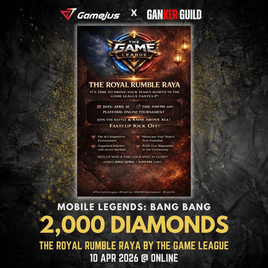 GAMEJUS X GANKER GUILD MOBILE LEGENDS BANG BANG 2,000 DIAMONDS THE ROYAL RUMBLE RAYA BY THE GAME LEAGUE 10 APR 2026 @ ONLINE