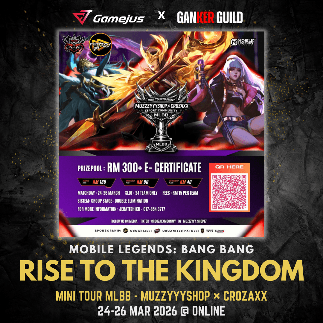 GAMEJUS X GANKER GUILD MOBILE LEGENDS BANG BANG RISE TO THE KINGDOM MINI TOUR MLBB - MUZZYYYSHOP X CROZAXX 24-26 MAR 2026 @ ONLINE