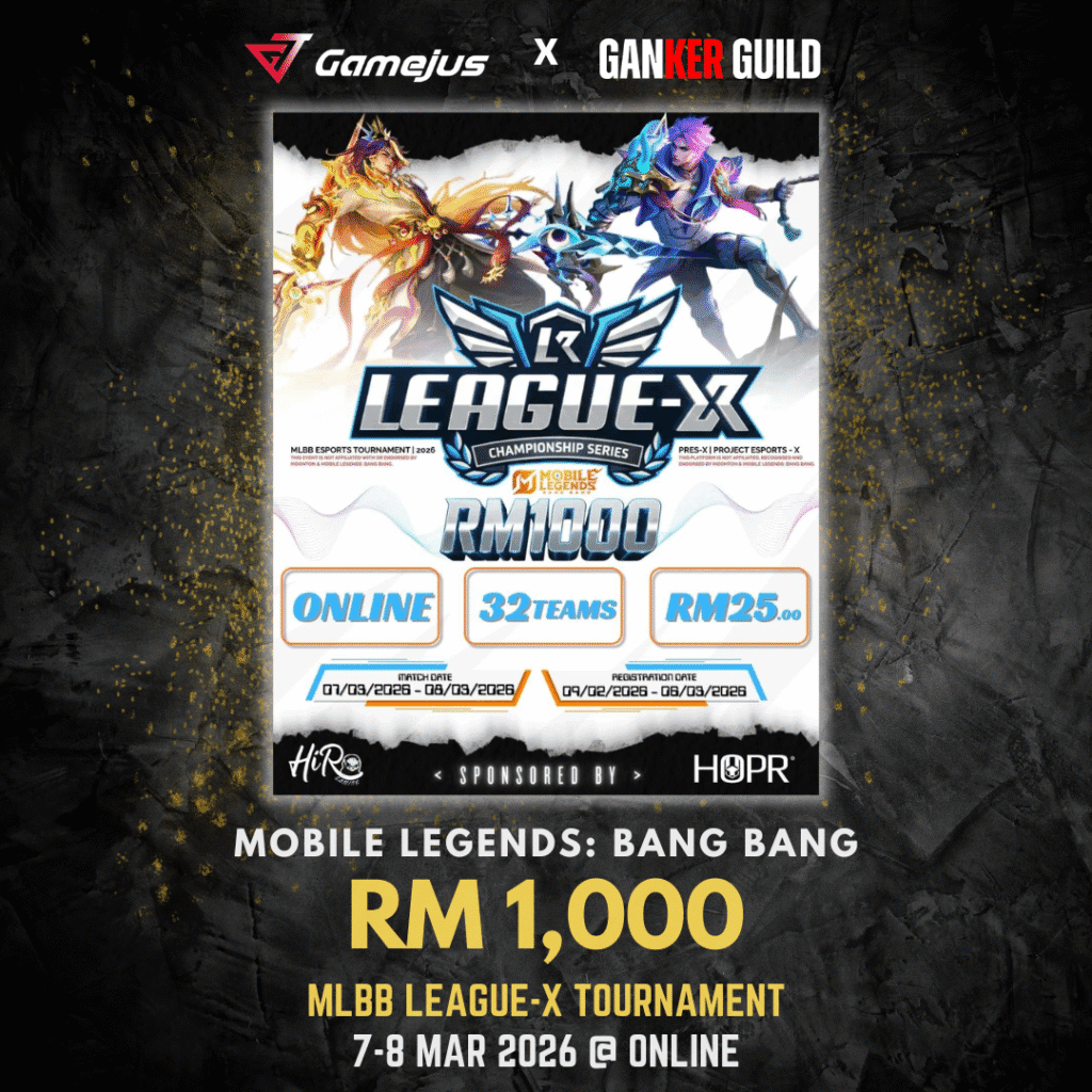 LEAGUE-X Championship Series 2026 GAMEJUS X GANKER GUILD MOBILE LEGENDS BANG BANG RM 1,000 MLBB LEAGUE-X TOURNAMENT 7-8 MAR 2026 @ ONLINE