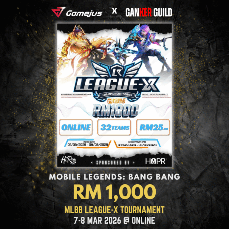 GAMEJUS X GANKER GUILD MOBILE LEGENDS BANG BANG RM 1,000 MLBB LEAGUE-X TOURNAMENT 7-8 MAR 2026 @ ONLINE