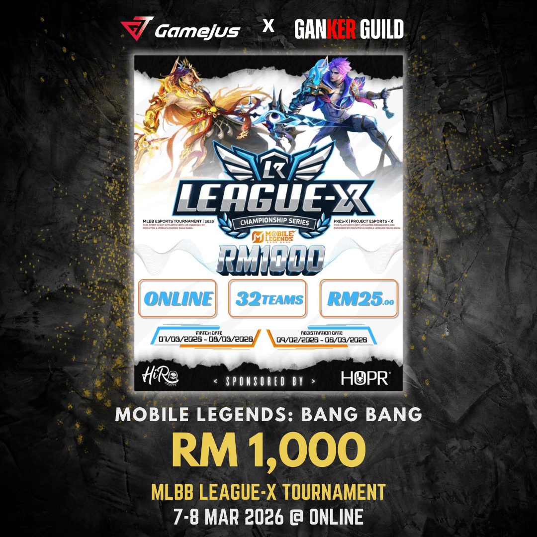 LEAGUE-X Championship Series 2026 GAMEJUS X GANKER GUILD MOBILE LEGENDS BANG BANG RM 1,000 MLBB LEAGUE-X TOURNAMENT 7-8 MAR 2026 @ ONLINE