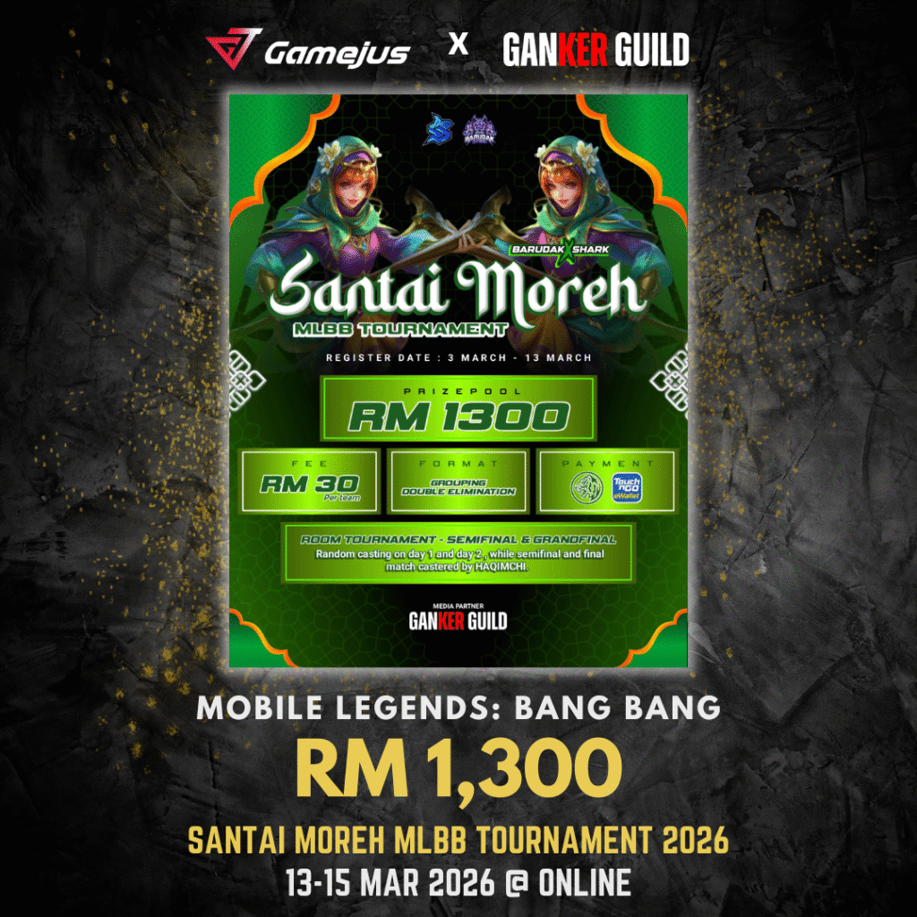 GAMEJUS X GANKER GUILD MOBILE LEGENDS BANG BANG RM 1,300 SANTAI MOREH MLBB TOURNAMENT 2026 13-15 MAR 2026 @ ONLINE