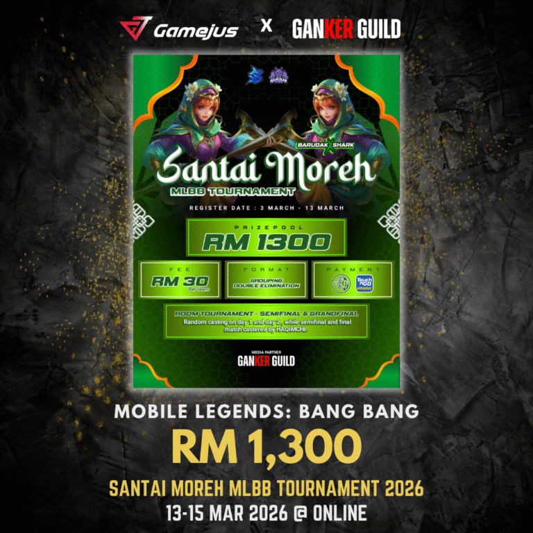 GAMEJUS X GANKER GUILD MOBILE LEGENDS BANG BANG RM 1,300 SANTAI MOREH MLBB TOURNAMENT 2026 13-15 MAR 2026 @ ONLINE