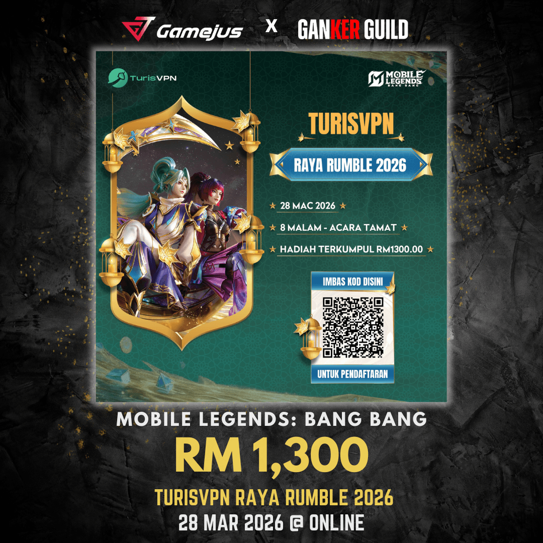 GAMEJUS X GANKER GUILD MOBILE LEGENDS BANG BANG RM 1,300 TURISVPN RAYA RUMBLE 2026 28 MAR 2026 @ ONLINE