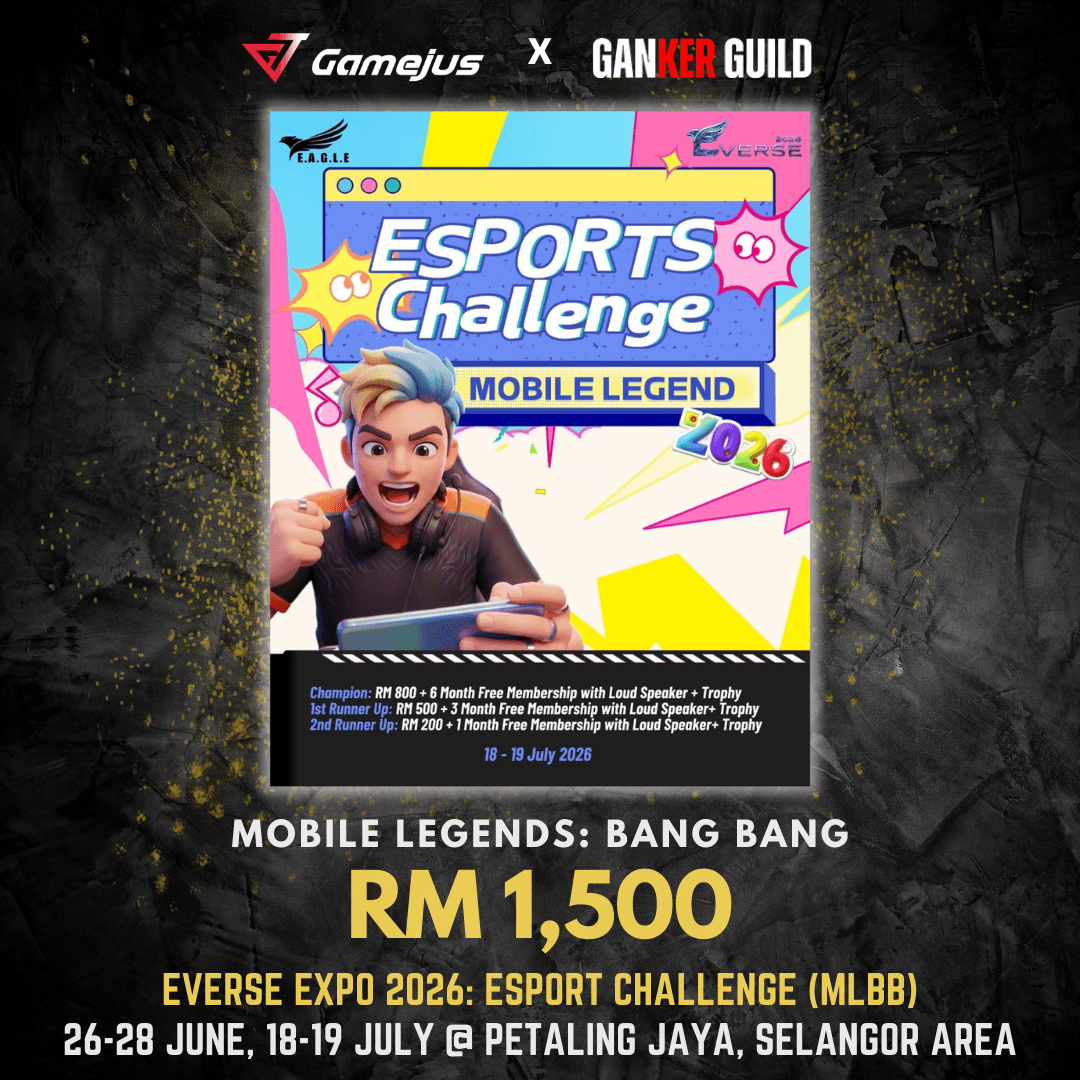 GAMEJUS X GANKER GUILD MOBILE LEGENDS BANG BANG RM 1,500 EVERSE EXPO 2026 ESPORT CHALLENGE MLBB 26-28 JUNE, 18-19 JULY @ PETALING JAYA, SELANGOR AREA