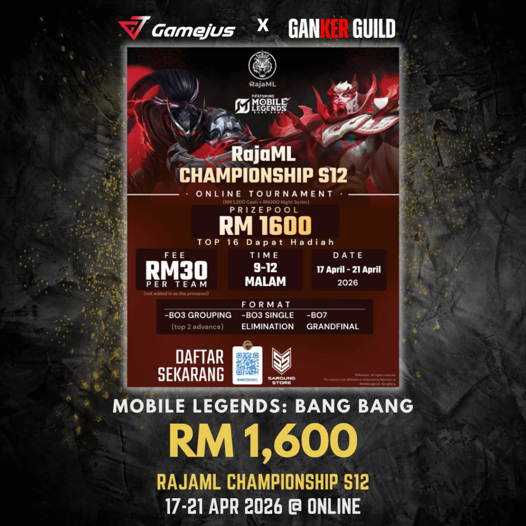 GAMEJUS X GANKER GUILD MOBILE LEGENDS BANG BANG RM 1,600 RAJAML CHAMPIONSHIP S12 17-21 APR 2026 @ ONLINE