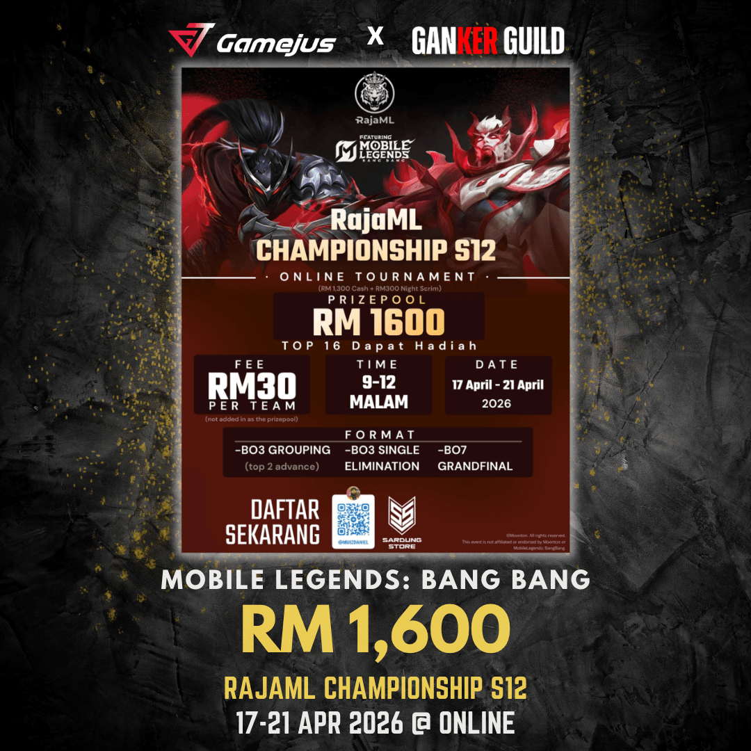 GAMEJUS X GANKER GUILD MOBILE LEGENDS BANG BANG RM 1,600 RAJAML CHAMPIONSHIP S12 17-21 APR 2026 @ ONLINE