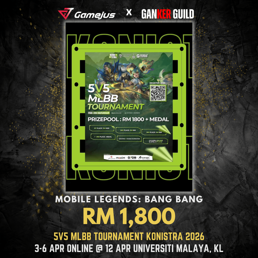 GAMEJUS X GANKER GUILD MOBILE LEGENDS BANG BANG RM 1,800 5V5 MLBB TOURNAMENT KNISTRA 2026 3-6 APR ONLINE @ 12 APR UNIVERSITI MALAYA, KL