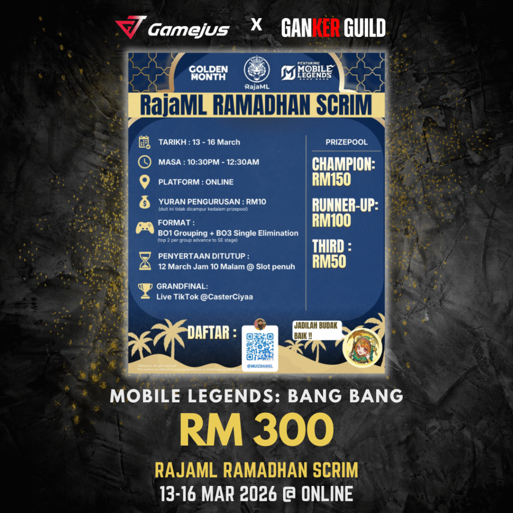 GAMEJUS X GANKER GUILD MOBILE LEGENDS BANG BANG RM 300 RAJAML RAMADHAN SCRIM 13-16 MAR 2026 @ ONLINE