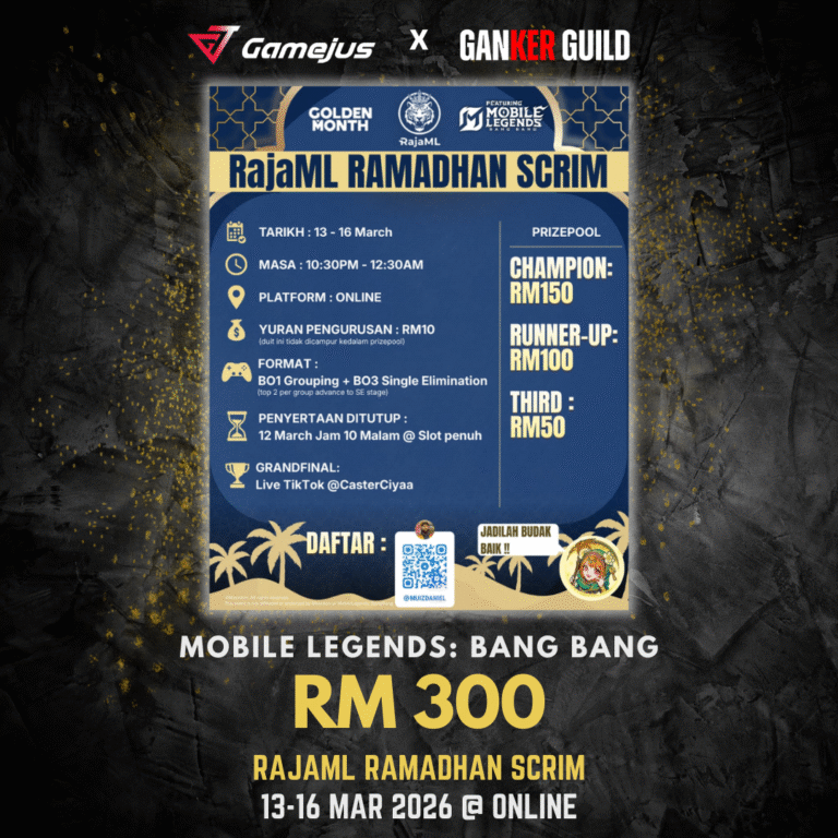 GAMEJUS X GANKER GUILD MOBILE LEGENDS BANG BANG RM 300 RAJAML RAMADHAN SCRIM 13-16 MAR 2026 @ ONLINE
