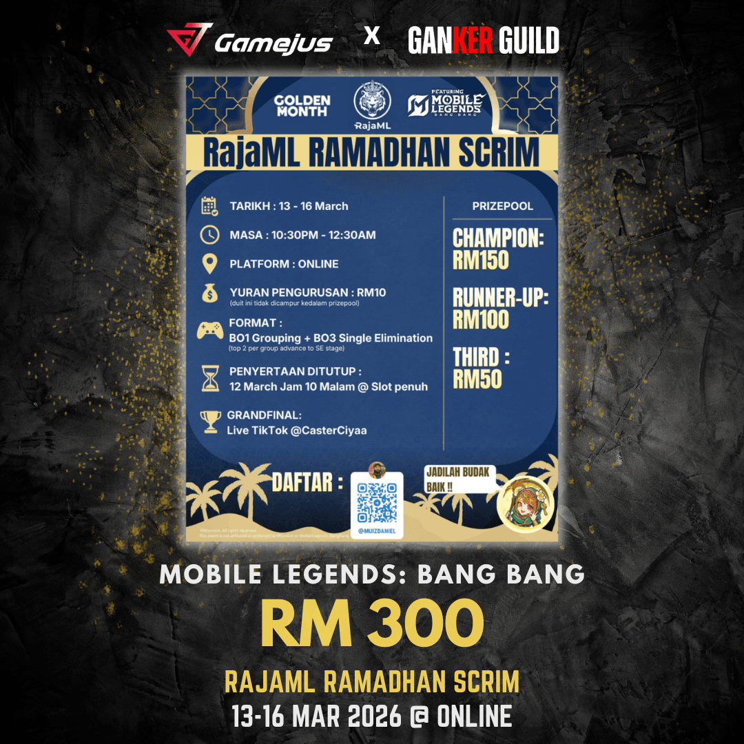 GAMEJUS X GANKER GUILD MOBILE LEGENDS BANG BANG RM 300 RAJAML RAMADHAN SCRIM 13-16 MAR 2026 @ ONLINE