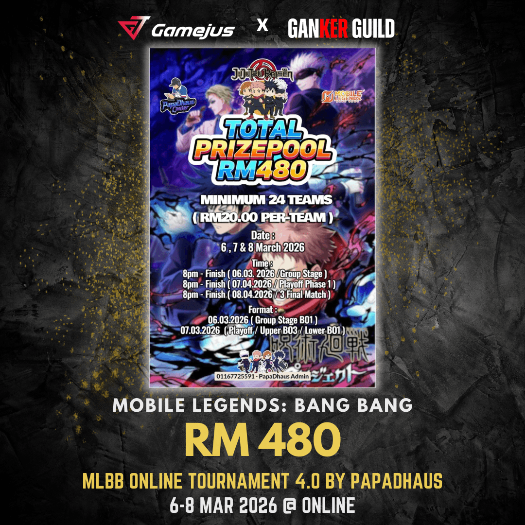 GAMEJUS X GANKER GUILD MOBILE LEGENDS BANG BANG RM 480 MLBB ONLINE TOURNAMENT 4.0 BY PAPADHAUS 6-8 MAR 2026 @ ONLINE