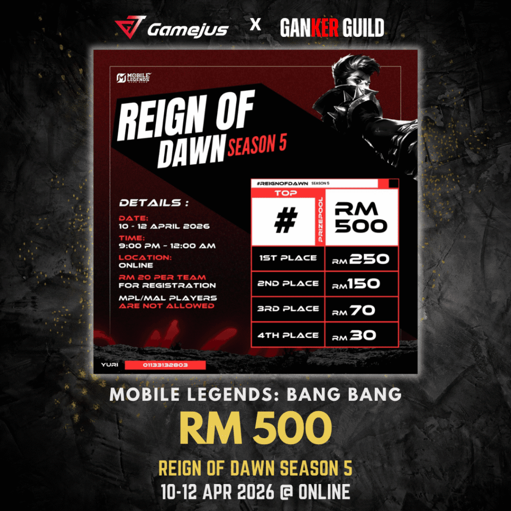 GAMEJUS X GANKER GUILD MOBILE LEGENDS BANG BANG RM 500 REIGN OF DAWN SEASON 5 10-12 APR 2026 @ ONLINE