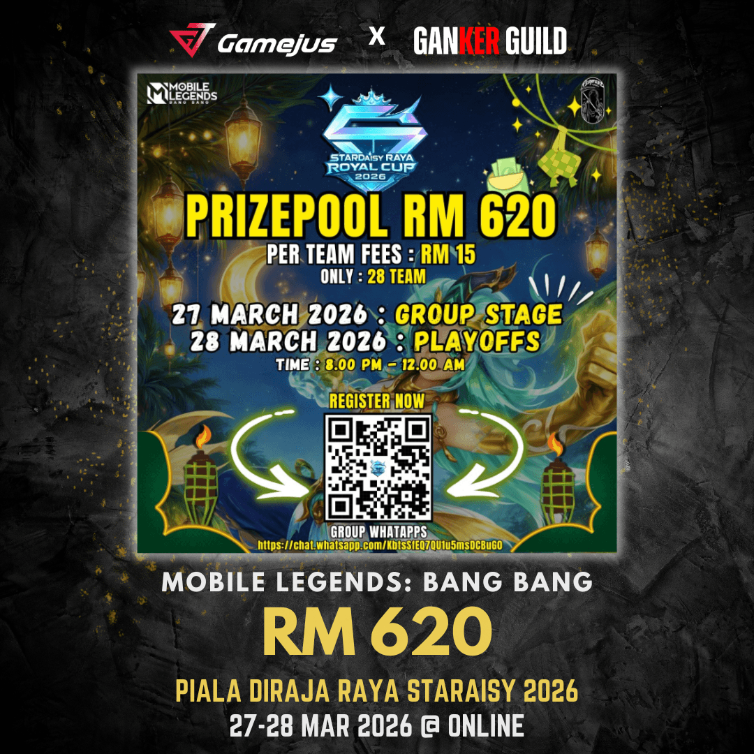 GAMEJUS X GANKER GUILD MOBILE LEGENDS BANG BANG RM 620 PIALA DIARAJA RAYA STARAISY 2026 27-28 MAR 2026 @ ONLINE