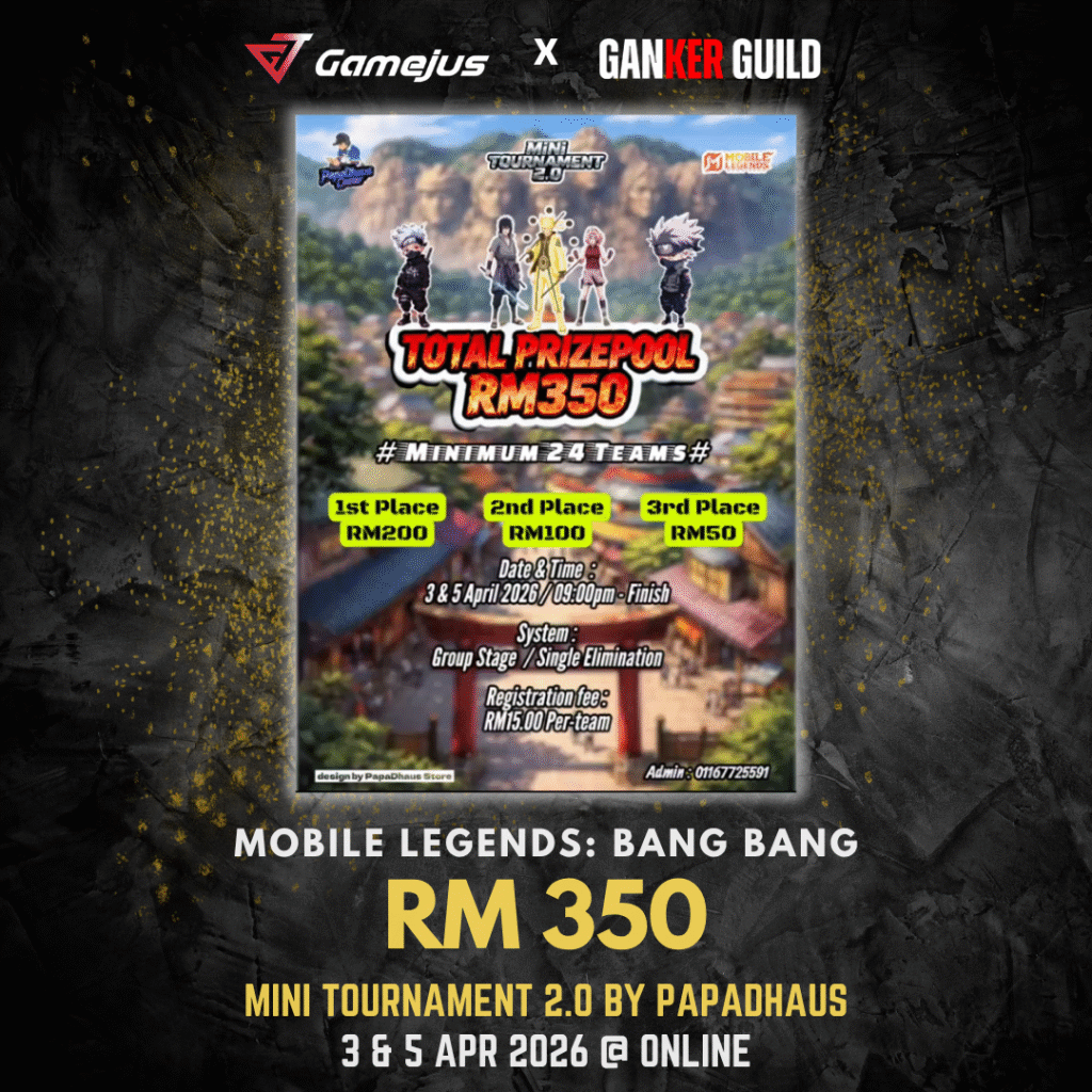 Mini Tournament 2.0 by PapaDhaus GAMEJUS X GANKER GUILD RM 350 MINI TOURNAMENT 2.0 BY PAPADHAUS 3 & 5 APR 2026 @ ONLINE