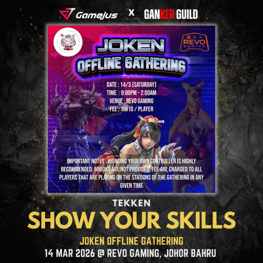 GAMEJUS X GANKER GUILD TEKKEN SHOW YOUR SKILLS JOKEN OFFLINE GATHERING 14 MAR 2026 @ REVO GAMING, JOHOR BAHRU
