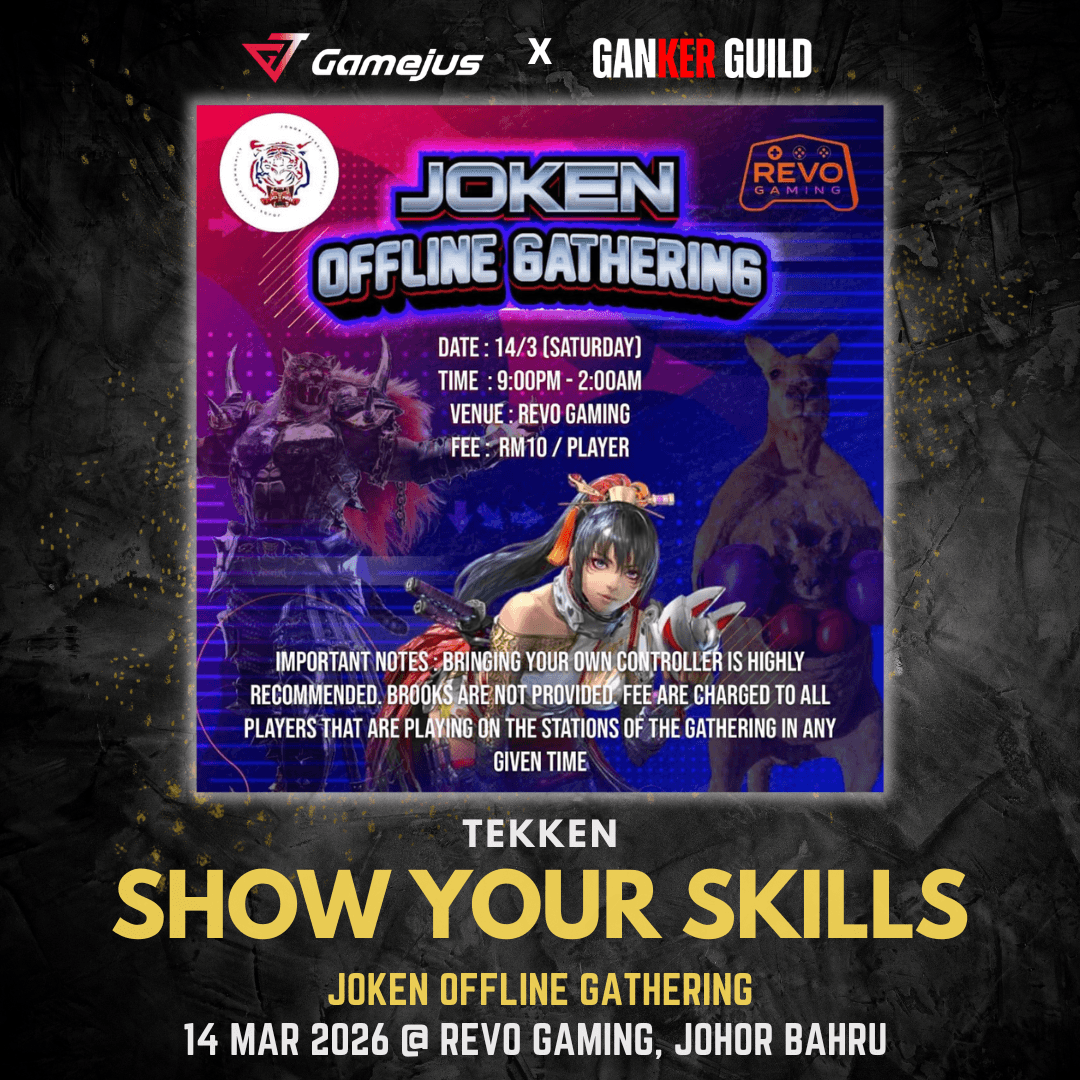 GAMEJUS X GANKER GUILD TEKKEN SHOW YOUR SKILLS JOKEN OFFLINE GATHERING 14 MAR 2026 @ REVO GAMING, JOHOR BAHRU