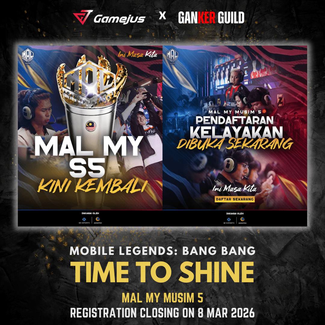 MAL MY S5 GAMEJUS X GANKER MOBILE LEGENDS BANG BANG TIME TO SHINE MAL MY MUSIM 5 REGISTRATION CLOSING ON 8 MAR 2026