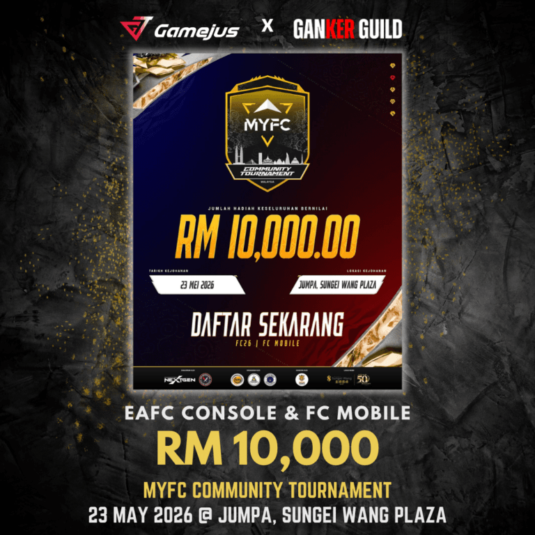 GAMEJUS X GANKER GUILD EAFC CONSOLE & FC MOBILE RM 10,000 MYFC COMMUNITY TOURNAMENT 23 MAY 2026 @ JUMPA, SUNGEI WANG PLAZA