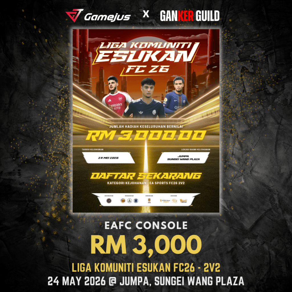 GAMEJUS X GANKER GUILD EAFC CONSOLE RM 3,000 LIGA KOMUNITI ESUKAN FC26 - 2V2 24 MAY 2026 @ JUMPA, SUNGEI WANG PLAZA