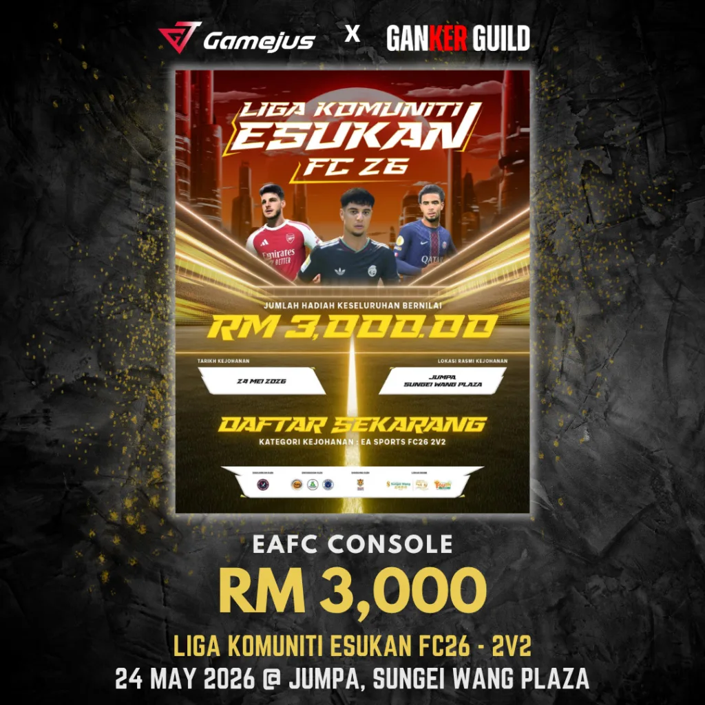 GAMEJUS X GANKER GUILD EAFC CONSOLE RM 3,000 LIGA KOMUNITI ESUKAN FC26 - 2V2 24 MAY 2026 @ JUMPA, SUNGEI WANG PLAZA