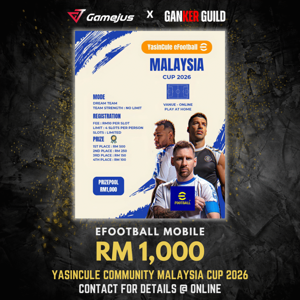 GAMEJUS X GANKER GUILD EFOOTBALL MOBILE RM 1,000 YASINCULE COMMUNITY MALAYSIA CUP 2026 CONTACT FOR DETAILS @ ONLINE