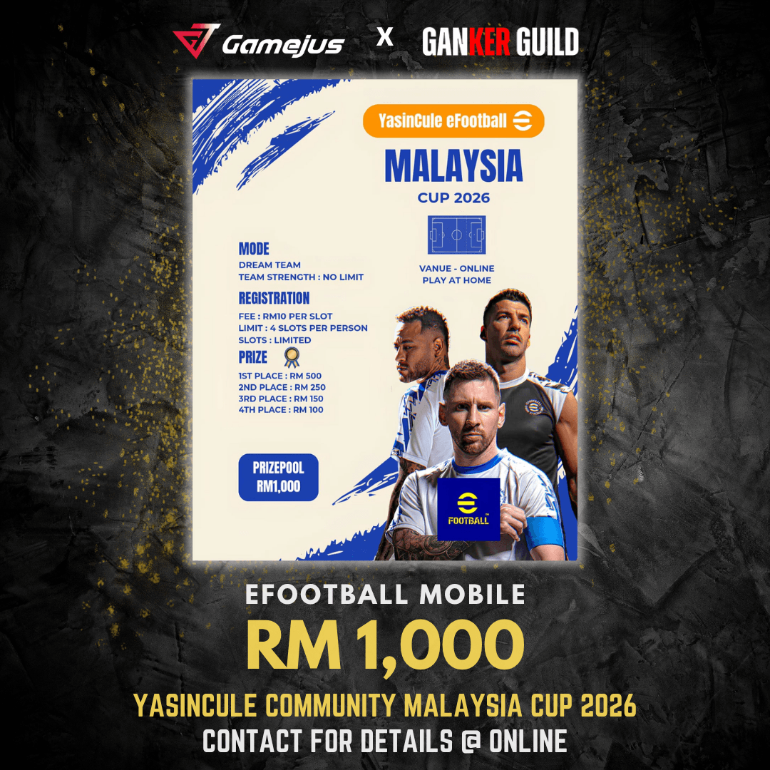 GAMEJUS X GANKER GUILD EFOOTBALL MOBILE RM 1,000 YASINCULE COMMUNITY MALAYSIA CUP 2026 CONTACT FOR DETAILS @ ONLINE