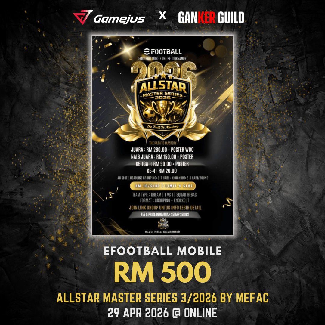GAMEJUS X GANKER GUILD EFOOTBALL MOBILE RM 500 ALLSTAR MASTER SERIES 3 2026 BY MEFAC 29 APR 2026 @ ONLINE