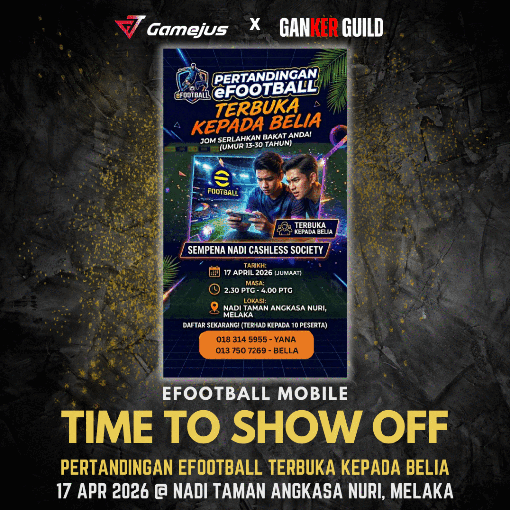 GAMEJUS X GANKER GUILD EFOOTBALL MOBILE TIME TO SHOW OFF PERTANDINGAN EFOOTBALL TERBUKA KEPADA BELIA 17 APR 2026 @ NADI TAMAN ANGKASA NURI, MELAKA