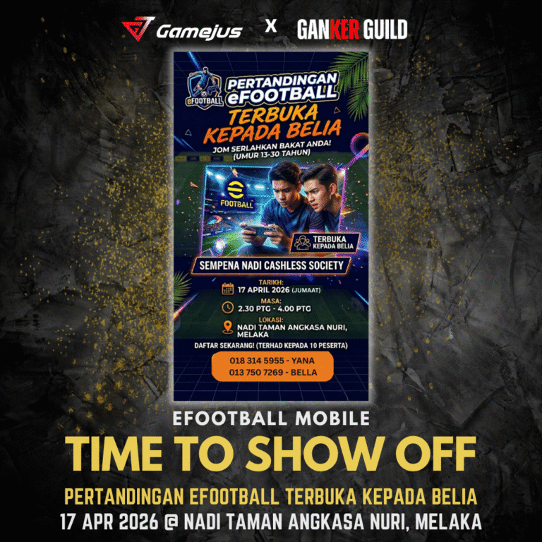 GAMEJUS X GANKER GUILD EFOOTBALL MOBILE TIME TO SHOW OFF PERTANDINGAN EFOOTBALL TERBUKA KEPADA BELIA 17 APR 2026 @ NADI TAMAN ANGKASA NURI, MELAKA