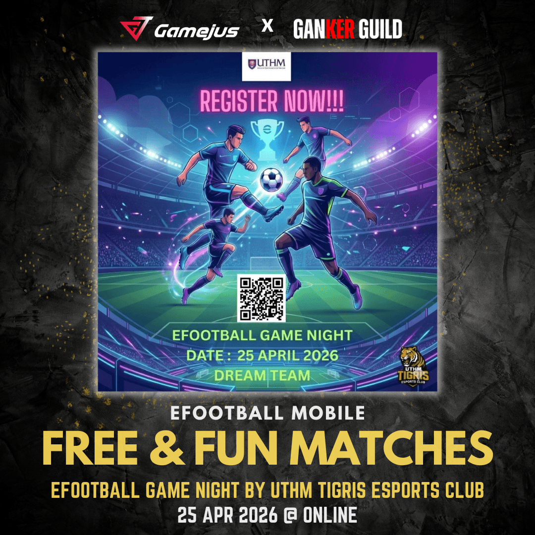 GAMEJUS X GANKER GUILD EFOTBALL FREE & FUN MATCHES EFOOTBALL GAME NIGHT BY UTHM TIGRIS ESPORTS CLUB 25 APR 2026 @ ONLINE