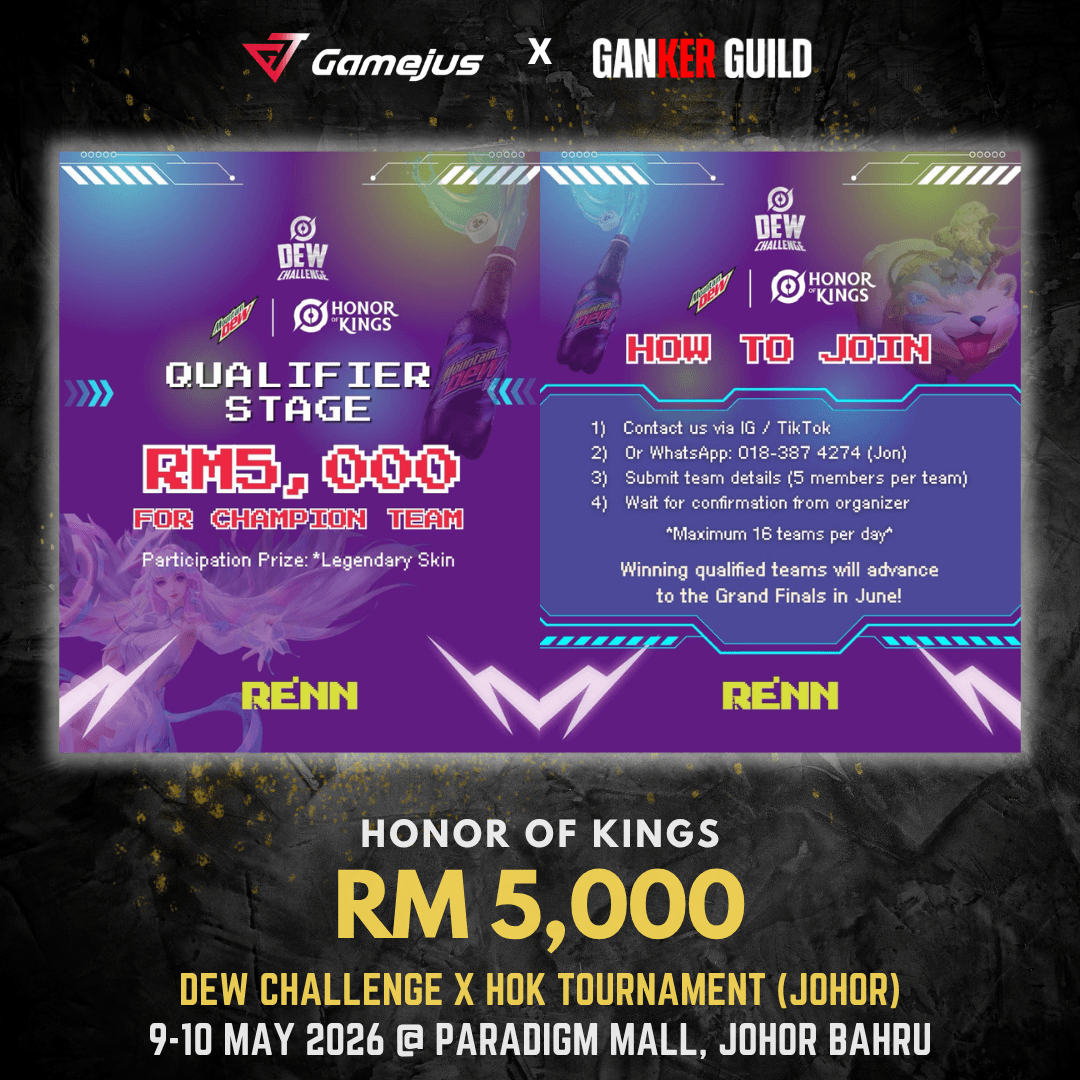 GAMEJUS X GANKER GUILD HONOR OF KINGS RM 5,000 DEW CHALLENGE X HOK TOURNAMENT (JOHOR) 9-10 MAY 2026 @ PARADIGM MALL, JOHOR BAHRU