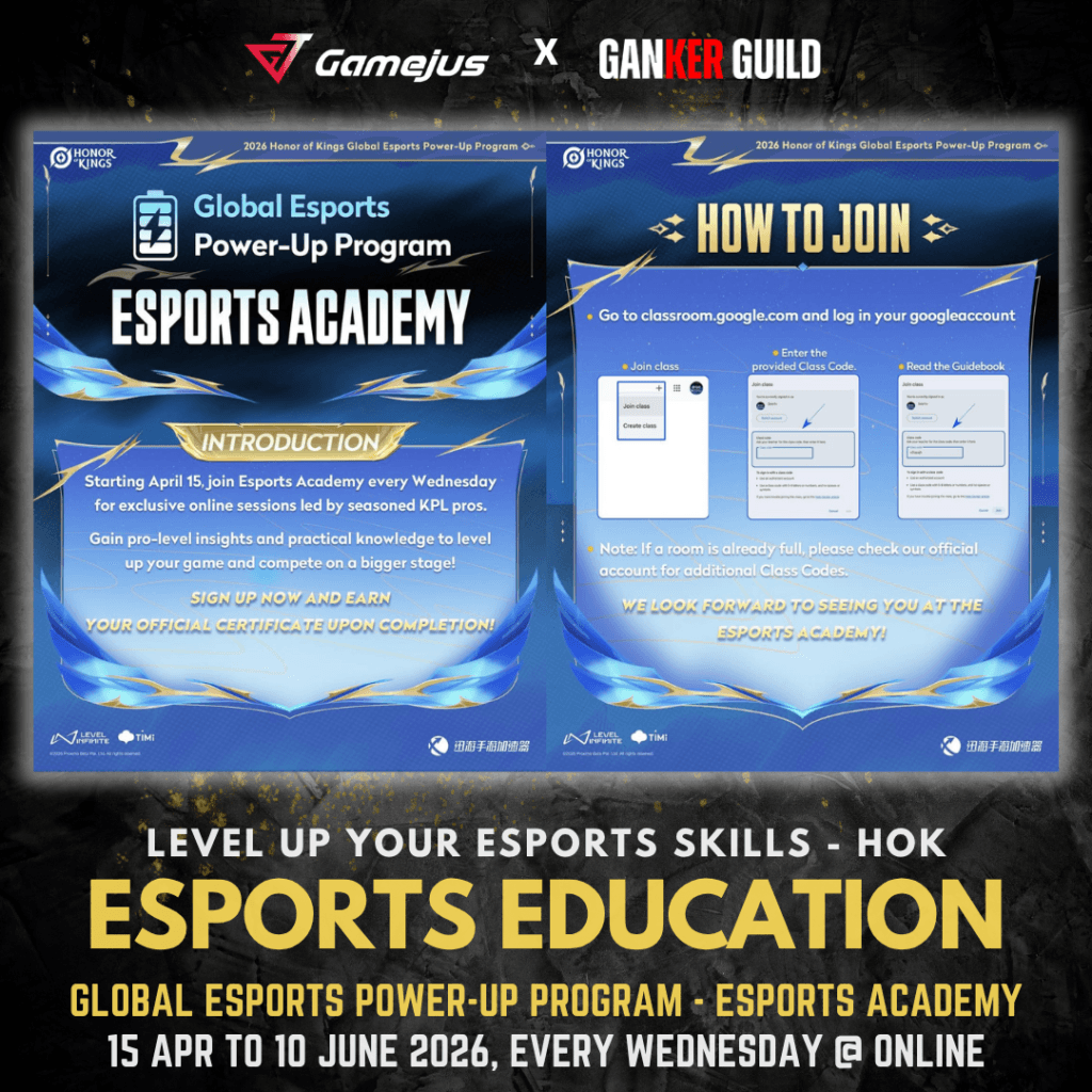 GAMEJUS X GANKER GUILD LEVEL UP YOUR ESPORTS SKILLS HOK ESPORTS EDUCATION GLBAL ESPORTS POWER-UP PROGRAM - ESPORTS ACADEMY 15 APR TO 10 JUNE 2026, EVERY WEDNESDAY @ ONLINE