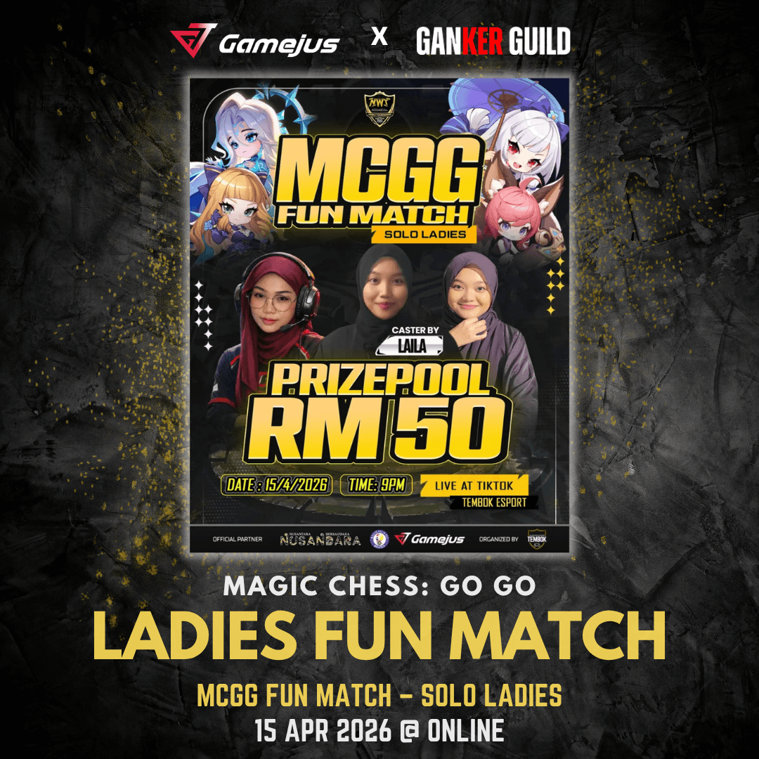 MCGG Fun Match – Solo Ladies GAMEJUS X GANKER GUILD MAGIC CHESS GO GO LADIES FUN MATCH MCGG FUN MATCH - SOLO LADIES 15 APR 2026 @ ONLINE