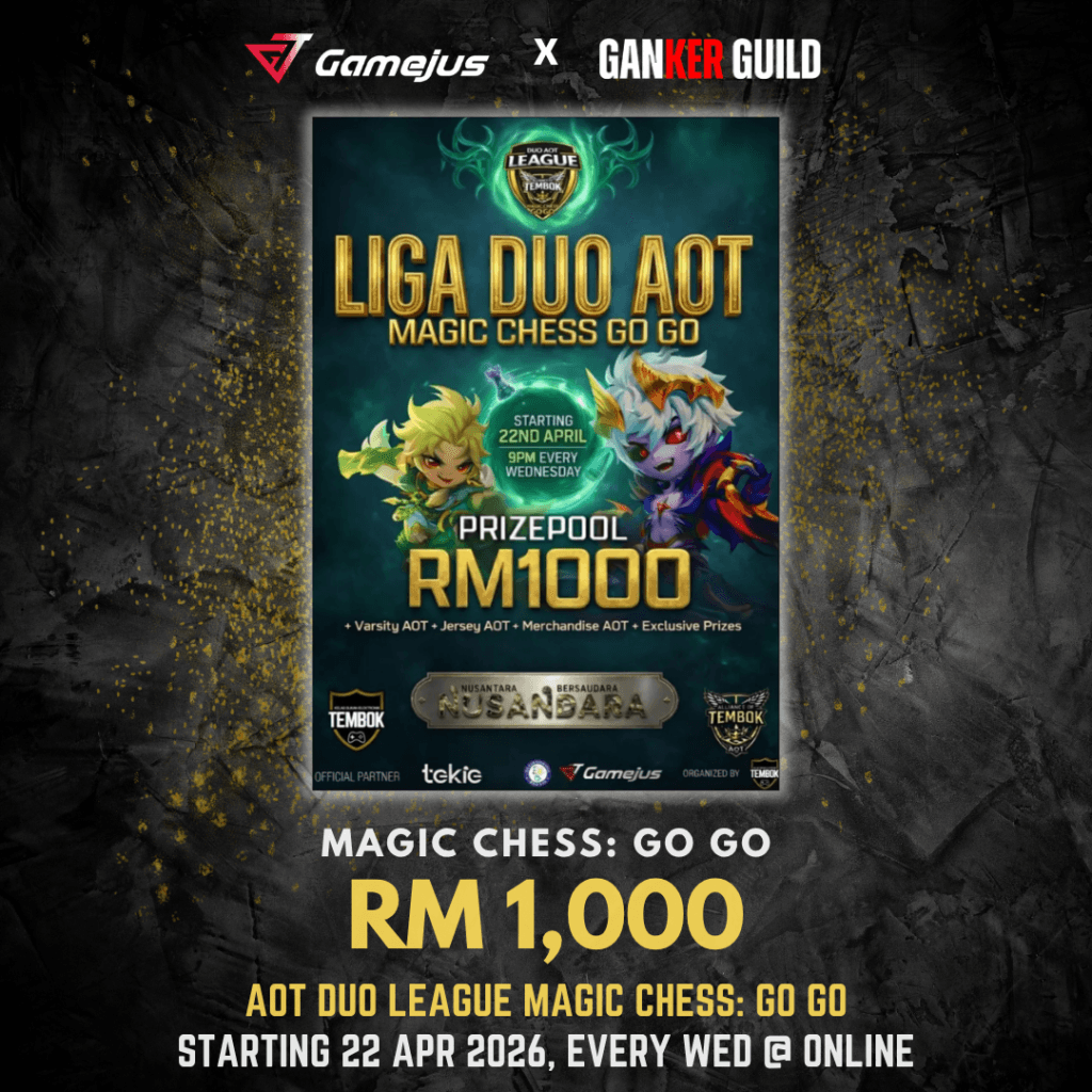 GAMEJUS X GANKER GUILD MAGIC CHESS GO GO RM 1,000 AOT DUO LEAGUE MAGIC CHESS GO GO STARTING 22 APR 2026, EVERY WED @ ONLINE