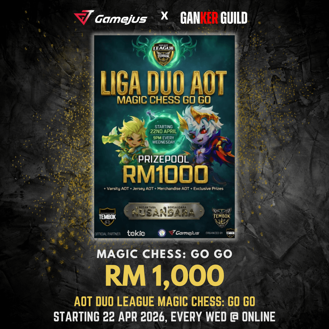 GAMEJUS X GANKER GUILD MAGIC CHESS GO GO RM 1,000 AOT DUO LEAGUE MAGIC CHESS GO GO STARTING 22 APR 2026, EVERY WED @ ONLINE