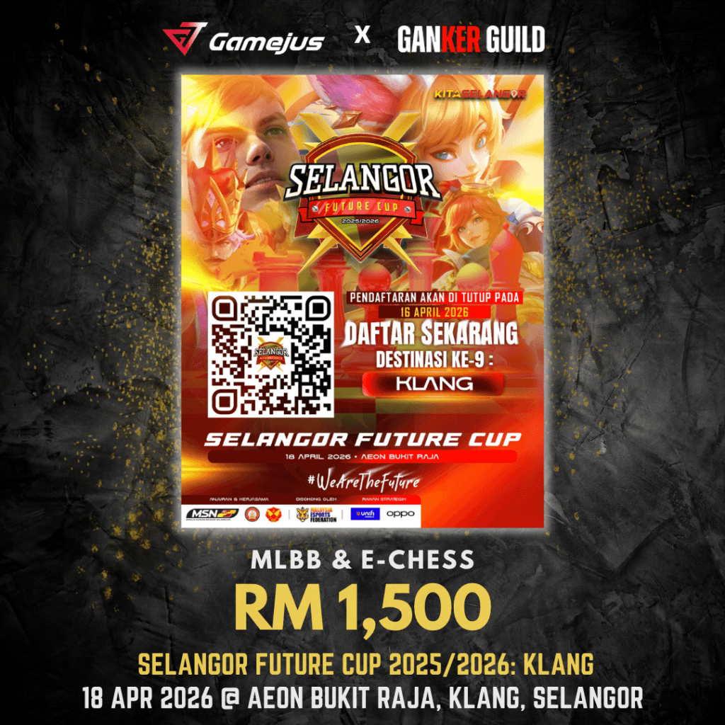 GAMEJUS X GANKER GUILD MLBB & E-CHESS RM 1,500 SELANGOR FUTURE CUP 2025 2026 KLANG 18 APR 2026 @ AEON BUKIT RAJA, KLANG, SELANGOR