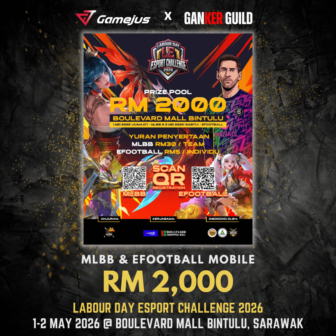 GAMEJUS X GANKER GUILD MLBB & EFOOTBALL MOBILE RM 2,000 LABOUR DAY ESPORT CHALLENGE 2026 1-2 MAY 2026 @ BOULEVARD MALL BINTULI, SARAWAK