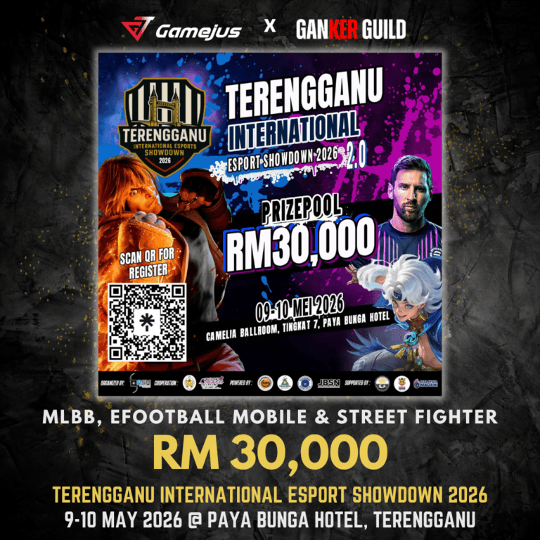Terengganu International Esport Showdown 2026 GAMEJUS X GANKER GUILD MLBB, EFOOTBALL MOBILE & STREET FIGHTER RM 30,000 TERENGGANU INTERNATIONAL ESPORT SHOWDOWN 2026 9-10 MAY 2026 @ PAYA BUNGA HOTEL, TERENGGANU