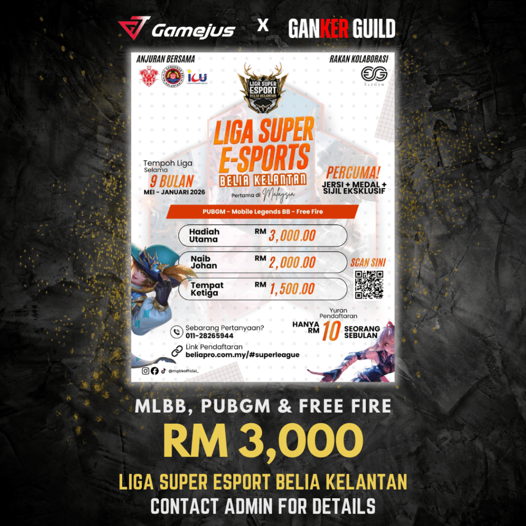 GAMEJUS X GANKER GUILD MLBB, PUBGM & FREE FIRE RM 3,000 LIGA SUPER ESPORT BELIA KELANTAN CONTACT ADMIN FOR DETAILS
